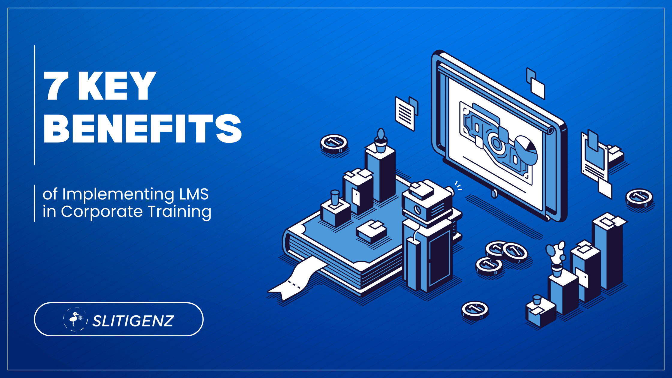 7 LMS Benefits for Corporate Training | LMS Solution
