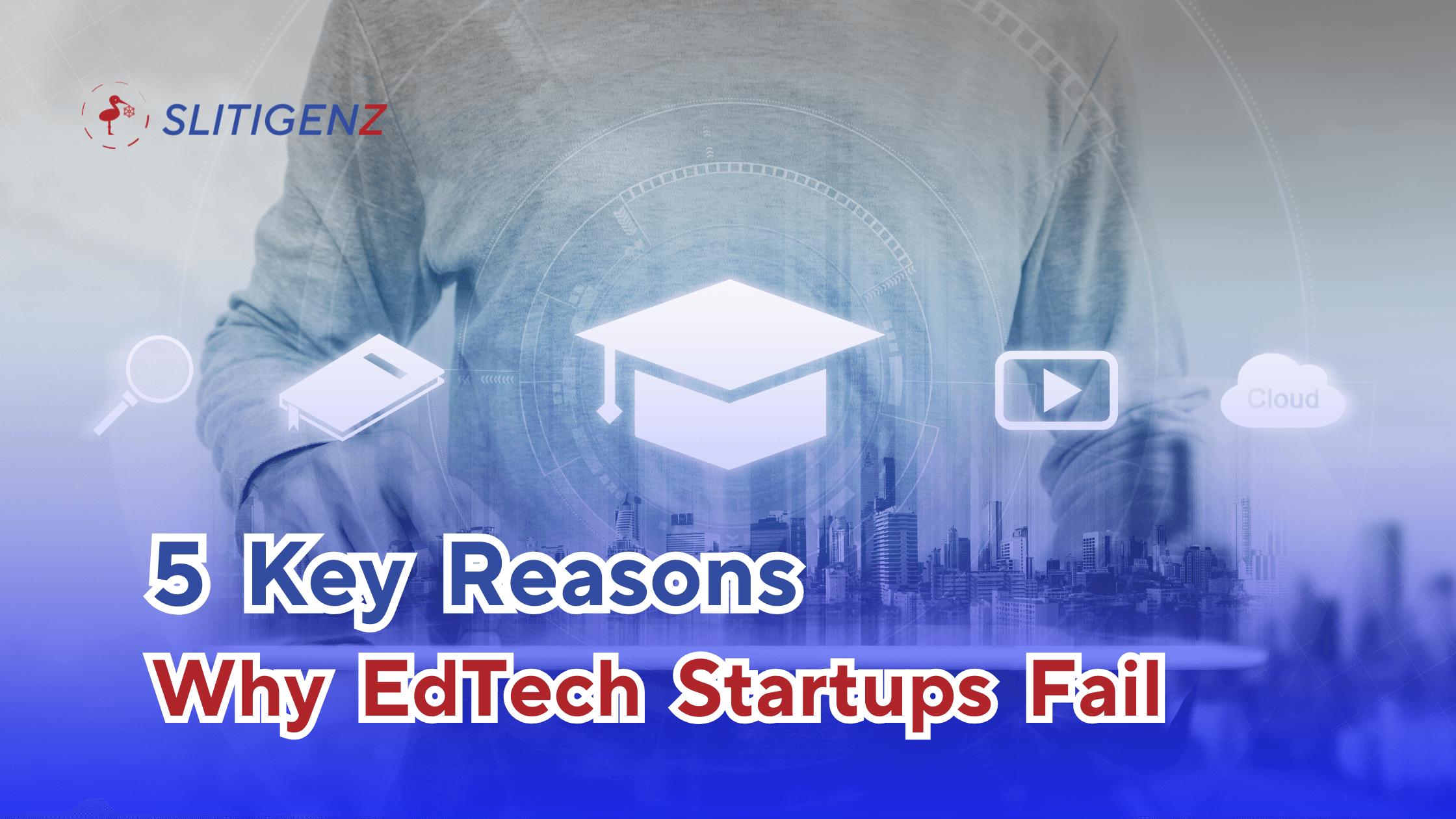 5 Key Reasons Why EdTech Startups Fail And How to Build for Long-Term ...