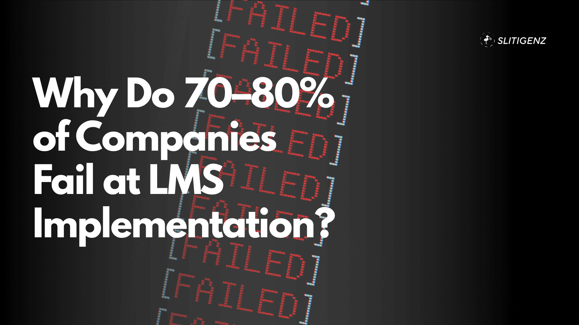 Why Do 70–80% of Companies Fail at LMS Implementation?